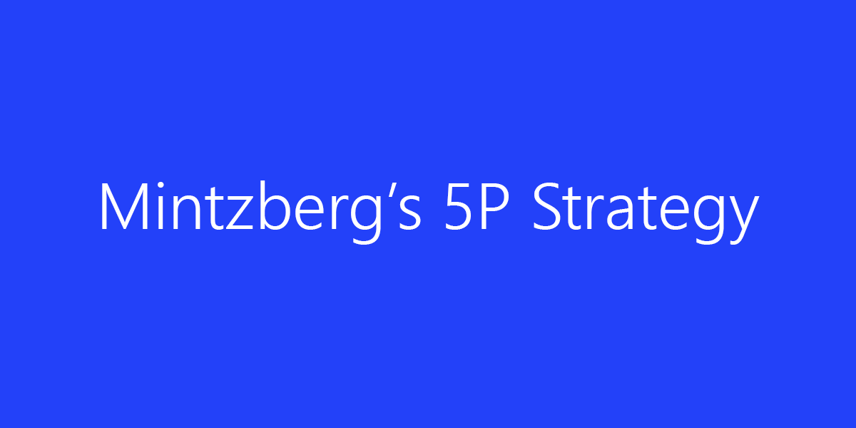 Developing a Better Strategy Using the Mintzberg's 5P Strategy