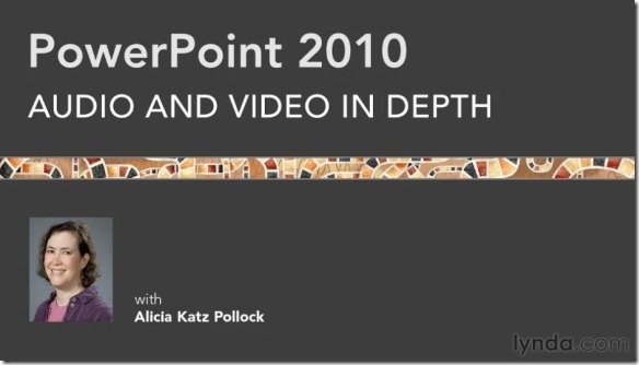 PowerPoint 2010 Audio and Video in Depth Course Introduction