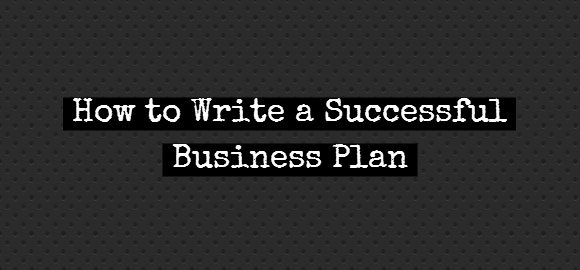 How to Write a Successful Business Plan