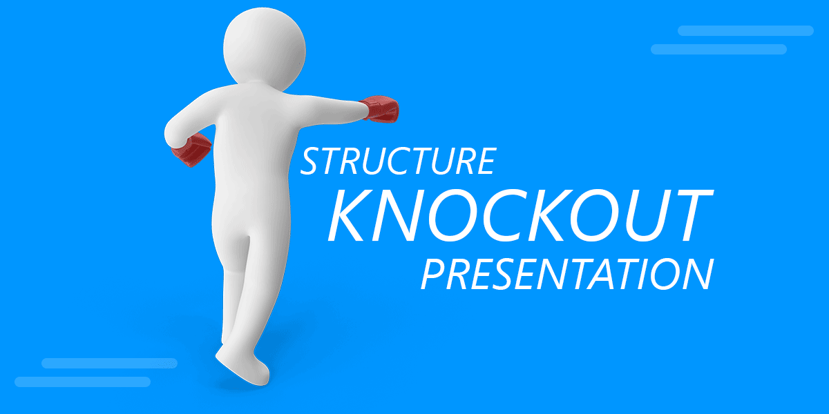 Effective Ways To Structure A Knockout Presentation