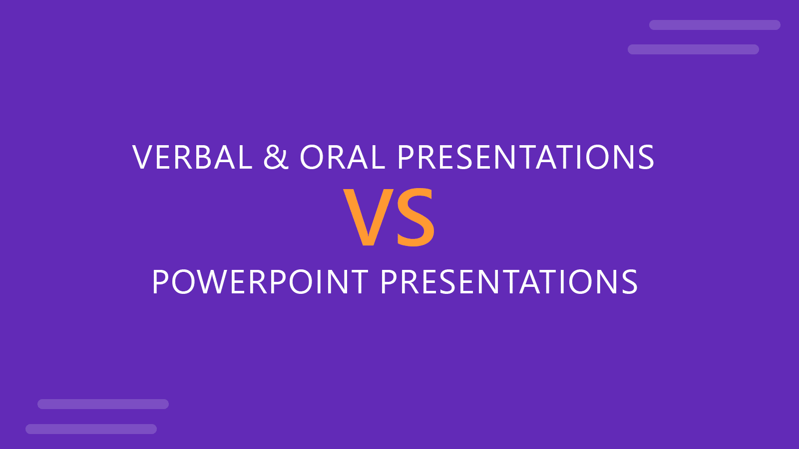 Oral Presentations vs. PowerPoint Presentations