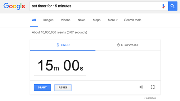 Set timer for 15 minutes by running a simple search on Google, then use it as a full screen countdown timer.