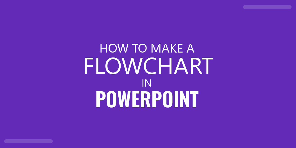 How To Make A Flowchart in PowerPoint (with Examples & Templates)