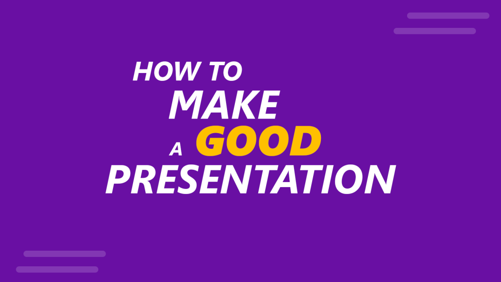 13+ Effective Tips on How to Make a Good Presentation (Tips, Examples & Templates)