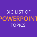 Big List of PowerPoint Topics and Presentation Ideas