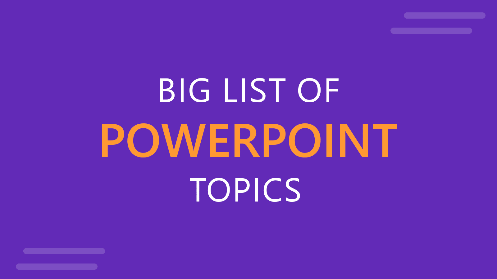 Big List of PowerPoint Topics and Presentation Ideas