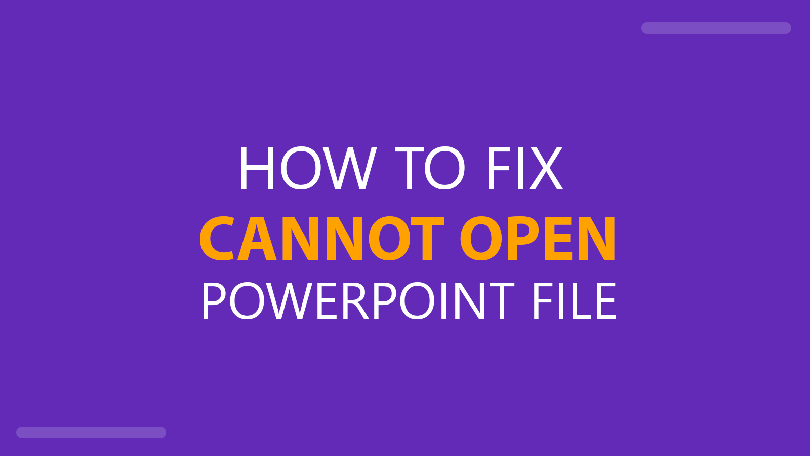 How To Fix I Cannot Open PowerPoint Files